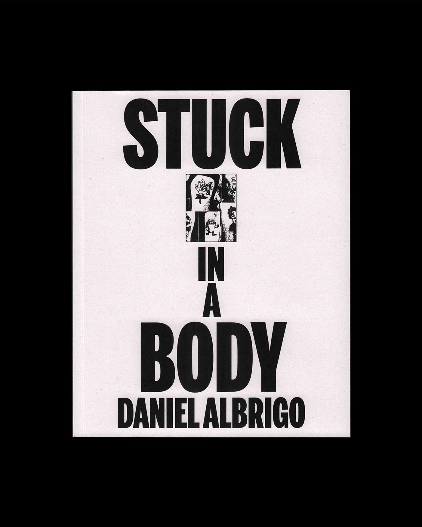 Friend Editions - Stuck in a Body: Daniel Albrigo