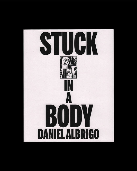 Friend Editions - Stuck in a Body: Daniel Albrigo